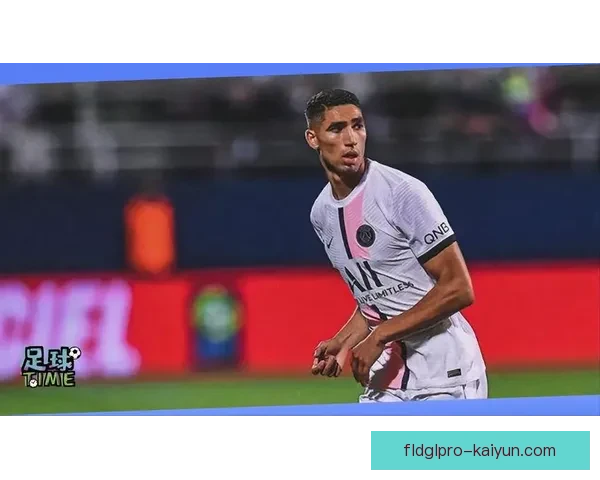 阿什拉夫世界杯表现回顾：发挥稳定，攻防两端持续提升力